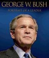 George W. Bush Portrait of a Leader