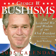 George W. Bushisms: the Accidental Wit and Wisdom of Our 43rd President (Day to Day Calendar)