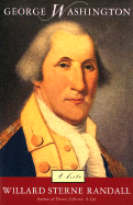 George Washington: A Life - Randall, Willard Sterne