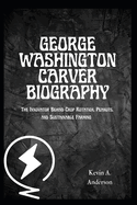 George Washington Carver Biography: The Innovator Behind Crop Rotation, Peanuts, and Sustainable Farming