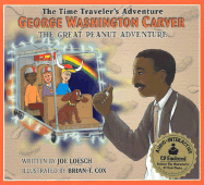 George Washington Carver: The Great Peanut Adventure - Loesch, Joe