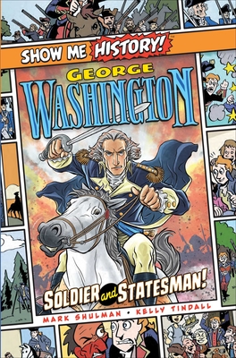 George Washington: Soldier and Statesman! - Shulman, Mark
