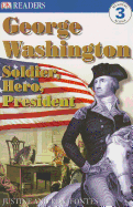 George Washington: Soldier, Hero, President