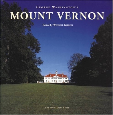 George Washington's Mount Vernon - Garrett, Wendell