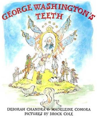 George Washington's Teeth - Chandra, Deborah, and Comora, Madeleine