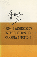 George Woodcock's Introduction to Canadian Fiction