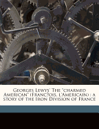 Georges Lewys' the "Charmed American" (Franc OIS, L'Americain): A Story of the Iron Division of France