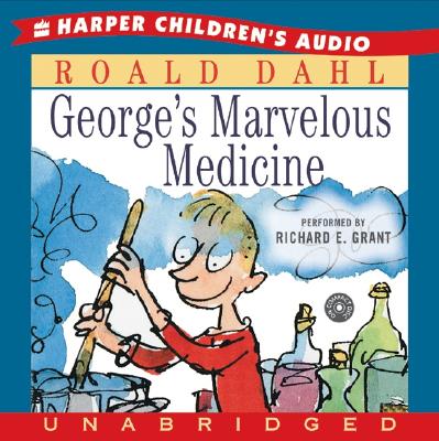 George's Marvelous Medicine CD: George's Marvelous Medicine CD - Dahl, Roald, and Grant, Richard E (Read by), and Dahl, Roald E (Read by)