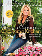 Georgia Cooking in an Oklahoma Kitchen: Recipes from My Family to Yours - Yearwood, Trisha, and Brooks, Garth (Foreword by)