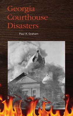 Georgia Courthouse Disasters - Graham, Paul K