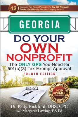 Georgia Do Your Own Nonprofit: The Only GPS You Need for 501c3 Tax Exempt Approval - Bickford, Kitty, and Lawing, Margaret