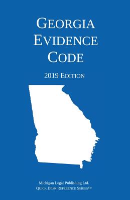 Georgia Evidence Code; 2019 Edition - Michigan Legal Publishing Ltd