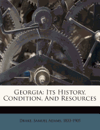 Georgia: Its History, Condition, and Resources