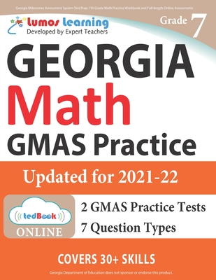 Georgia Milestones Assessment System Test Prep: 7th Grade Math Practice Workbook and Full-length Online Assessments: GMAS Study Guide - Test Prep, Lumos Gmas, and Learning, Lumos