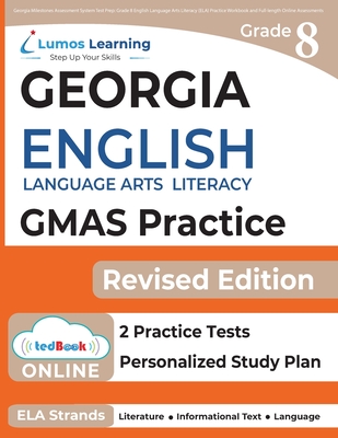 Georgia Milestones Assessment System Test Prep: Grade 8 English Language Arts Literacy (ELA) Practice Workbook and Full-length Online Assessments: GMAS Study Guide - Test Prep, Lumos Gmas, and Learning, Lumos