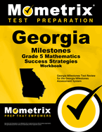 Georgia Milestones Grade 5 Mathematics Success Strategies Workbook: Comprehensive Skill Building Practice for the Georgia Milestones Assessment System