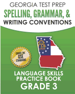 Georgia Test Prep Spelling, Grammar, & Writing Conventions Grade 3: Language Skills Practice Book