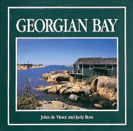 Georgian Bay - Visser, John, Dr. (Photographer), and Ross, Judy (Text by)