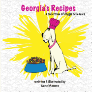 Georgia's Recipes: A collection of doggie delicacies