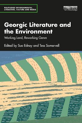 Georgic Literature and the Environment: Working Land, Reworking Genre - Edney, Sue (Editor), and Somervell, Tess (Editor)