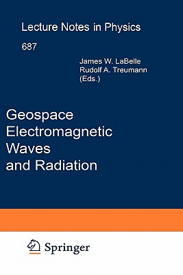 Geospace Electromagnetic Waves and Radiation - Labelle, James W (Editor), and Treumann, R a (Editor)