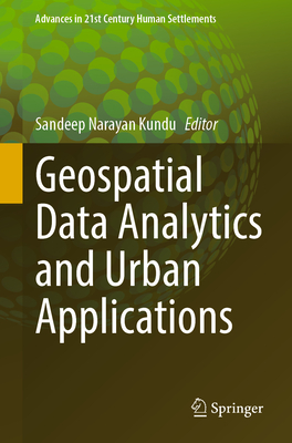 Geospatial Data Analytics and Urban Applications - Kundu, Sandeep Narayan (Editor)