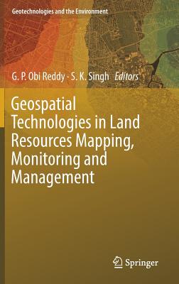 Geospatial Technologies in Land Resources Mapping, Monitoring and Management - Reddy, G P Obi (Editor), and Singh, S K, Dr. (Editor)