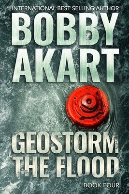 Geostorm The Flood: A Post Apocalyptic EMP Survival Thriller - Akart, Bobby