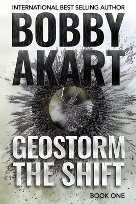 Geostorm The Shift: A Post-Apocalyptic EMP Survival Thriller - Akart, Bobby