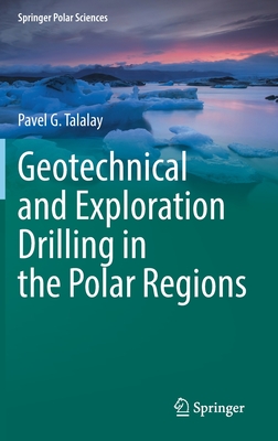 Geotechnical and Exploration Drilling in the Polar Regions - Talalay, Pavel G.