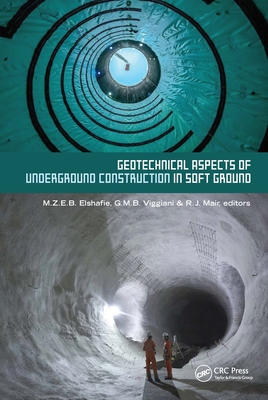 Geotechnical Aspects of Underground Construction in Soft Ground: Proceedings of the Tenth International Symposium on Geotechnical Aspects of Underground Construction in Soft Ground, IS-Cambridge 2022, Cambridge, United Kingdom, 27-29 June 2022 - Elshafie, Mohammed (Editor), and Viggiani, Giulia (Editor), and Mair, Robert (Editor)