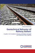 Geotechnical Behavior of Railway Ballast
