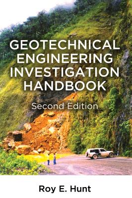 Geotechnical Engineering Investigation Handbook - Hunt, Roy E.