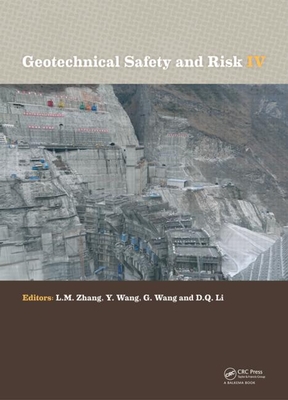 Geotechnical Safety and Risk IV - Zhang, Limin (Editor), and Wang, Yu (Editor), and Wang, Gang (Editor)