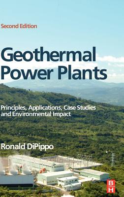 Geothermal Power Plants: Principles, Applications, Case Studies and Environmental Impact - Dipippo, Ronald