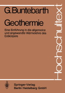 Geothermie: Eine Einfhrung in Die Allgemeine Und Angewandte Wrmelehre Des Erdkrpers