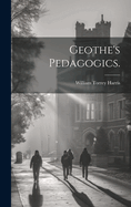 Geothe's Pedagogics.