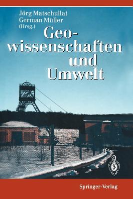 Geowissenschaften Und Umwelt - Matschullat, Jrg (Editor), and M?ller, German (Editor)