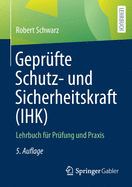 Geprfte Schutz- Und Sicherheitskraft (Ihk): Lehrbuch Fr Prfung Und Praxis