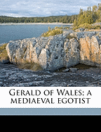 Gerald of Wales; A Mediaeval Egotist