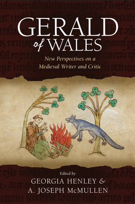 Gerald of Wales: New Perspectives on a Medieval Writer and Critic - Henley, Georgia (Editor), and McMullen, A. Joseph (Editor)