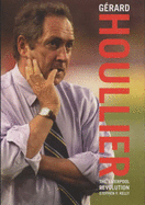 Gerard Houllier: The Liverpool Revolution - Kelly, Stephen F.