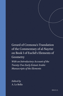 Gerard of Cremona's Translation of the Commentary of Al-Nayrizi on Book I of Euclid's Elements of Geometry: With an Introductory Account of the Twenty-Two Early Extant Arabic Manuscripts of the Elements