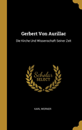 Gerbert von Aurillac: Die Kirche und Wissenschaft seiner Zeit