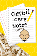 Gerbil Care Notes: Customized Kid-Friendly & Easy to Use, Daily Gerbil Log Book to Look After All Your Small Pet's Needs. Great For Recording Feeding, Water, Cleaning & Gerbil Activities.