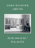 Gerd Richter 1961/62: Es ist wie es ist / It is, as it is. Schriften des Gerhard Richter Archiv, Band 18