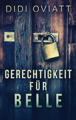 Gerechtigkeit Fr Belle - Oviatt, Didi, and Lange, Adelhardus (Translated by)