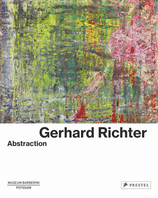 Gerhard Richter: Abstraction - Westheider, Ortrud (Editor), and Philipp, Michael (Editor)