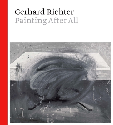 Gerhard Richter: Painting After All - Wagstaff, Sheena, and Buchloh, Benjamin H D, and Fer, Briony (Contributions by)