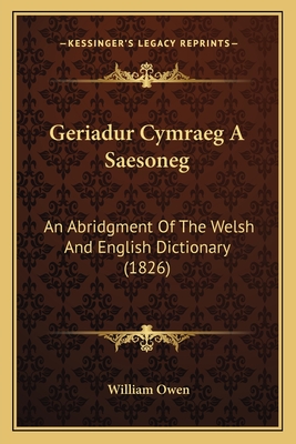 Geriadur Cymraeg a Saesoneg: An Abridgment of the Welsh and English Dictionary (1826) - Owen, William
